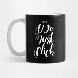 Smile We Just Click Mug